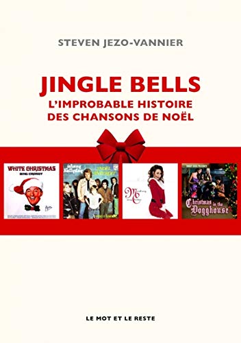 Beispielbild fr Jingle Bells : L'improbable histoire des chansons de Nol zum Verkauf von medimops