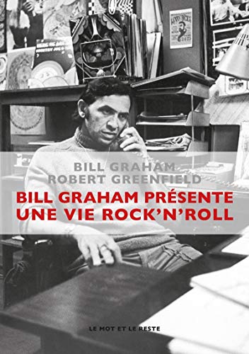 Imagen de archivo de BILL GRAHAM PRESENTE : UNE VIE ROCK'N'ROLL nouvelle dition a la venta por Gallix