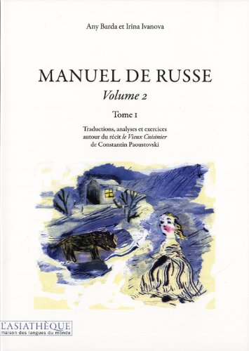 9782360570362: manuel de russe volume 2 tome 1: TRADUCTIONS,ANALYSES, EXERCICES AUTOUR DU RECIT VIEUX CUISINIER DE PAOUSTOVSKI