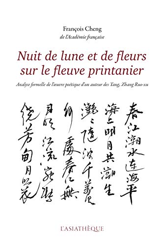 Beispielbild fr Nuit de lune et de fleurs sur le fleuve printanier: Analyse formelle de l'oeuvre potique d'un auteur des Tang : Zhang Ruoxu zum Verkauf von medimops