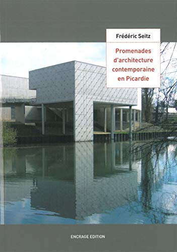 Stock image for Promenades d'Architecture Contemporaine en Picardie Seitz, Frdric for sale by BIBLIO-NET