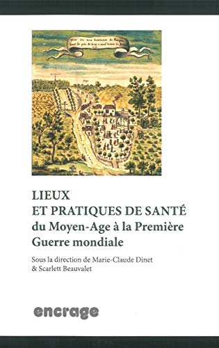 Beispielbild fr Lieux et pratiques de sant: Du Moyen Age  la Premire Guerre mondiale zum Verkauf von Ammareal