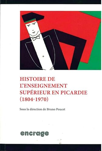 Beispielbild fr Histoire de l'Enseignement Superieur en Picardie: 1804 - 1970 zum Verkauf von Gallix