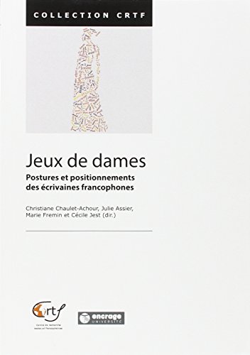 Beispielbild fr Jeux de Dames: Postures et Positionnements des crivaines francophones zum Verkauf von Gallix