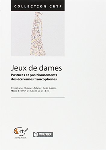 Stock image for Jeux de Dames: Postures et Positionnements des crivaines francophones for sale by Gallix