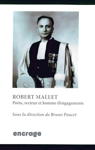 Beispielbild fr Robert Mallet: Poete, Recteur et Homme d'Engagements zum Verkauf von Gallix