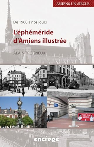 Imagen de archivo de L' Ephmride d'Amiens illustre: De 1900  nos jours a la venta por medimops