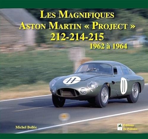 9782360590384: Les magnifiques Aston martin "Project" 212-214-215 - 1962  1964