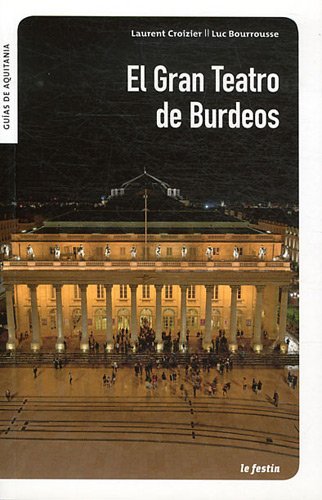 Beispielbild fr Le Grand Thtre de Bordeaux en espagnol Laurent Croizier et Luc Bourrousse zum Verkauf von BIBLIO-NET