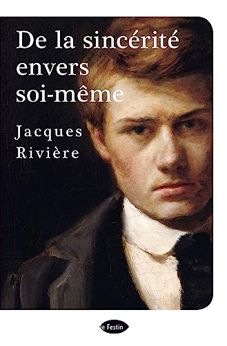 De la sincérité envers soi-même - Jacques Rivière