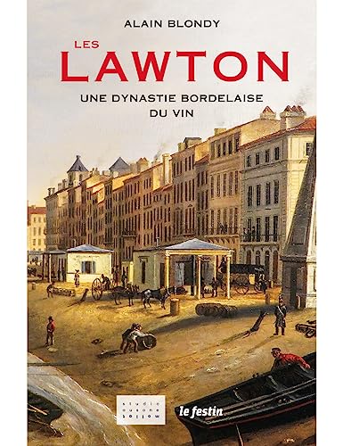 Stock image for Les Lawton: Une dynastie bordelaise du vin for sale by ECOSPHERE