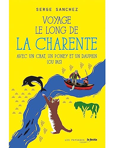 Beispielbild fr Voyage le long de la Charente avec un chat, un poney et un dauphin (ou pas) zum Verkauf von medimops