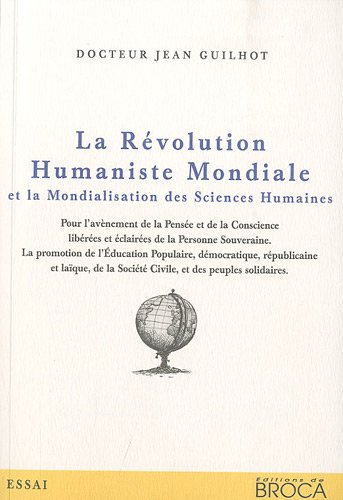 Imagen de archivo de La Rvolution Humaniste Mondiale : Et La Mondialisation Des Sciences Humaines : Et L'avnement D'une a la venta por RECYCLIVRE