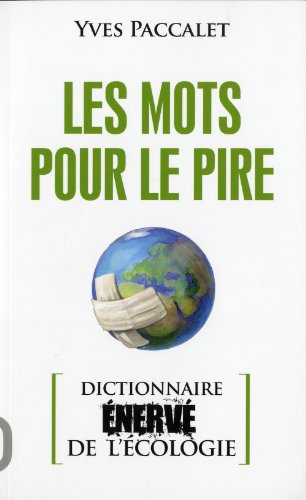 Beispielbild fr Les mots pour le pire : Dictionnaire nerv de l'cologie zum Verkauf von Ammareal