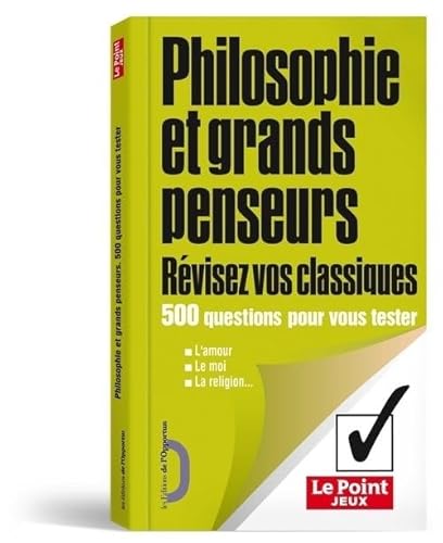 Beispielbild fr Philosophie Et Grands Penseurs : Rvisez Vos Classiques : 500 Questions Pour Vous Tester zum Verkauf von RECYCLIVRE