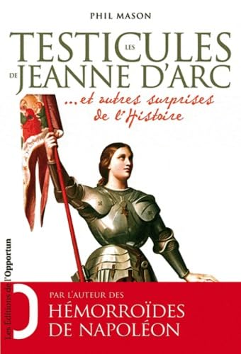 Stock image for Les testicules de Jeanne d'Arc : Et autres surprises de l'Histoire for sale by Ammareal