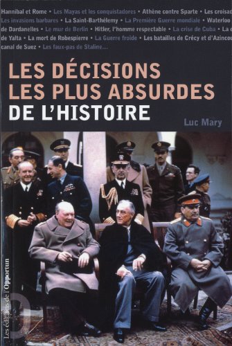 Imagen de archivo de Les dcisions les plus absurdes de l'histoire a la venta por A TOUT LIVRE