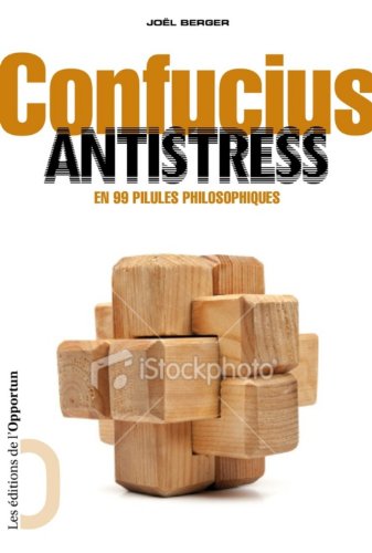 Imagen de archivo de Confucius antistress - En 99 pilules philosophiques a la venta por Ammareal