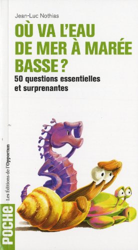 Beispielbild fr O Va L'eau De Mer  Mare Basse ? : 50 Questions Essentielles Et Surprenantes zum Verkauf von RECYCLIVRE