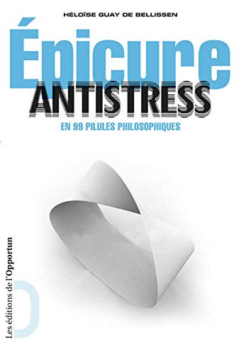 Beispielbild fr Epicure Antistress : En 99 Pilules Philosophiques zum Verkauf von RECYCLIVRE