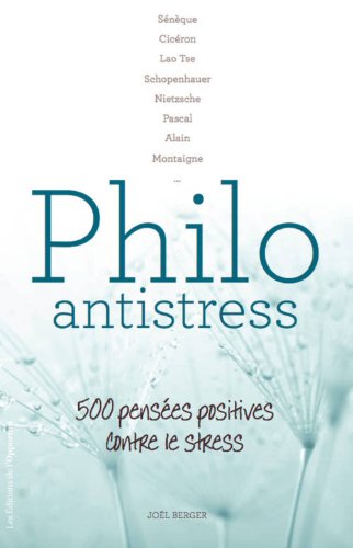 Imagen de archivo de Philo antistress : 500 penses positives contre le stress a la venta por medimops