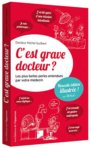 Beispielbild fr C'est Grave Docteur ? : Les Plus Belles Perles Entendues Par Votre Mdecin. Vol. 1 zum Verkauf von RECYCLIVRE