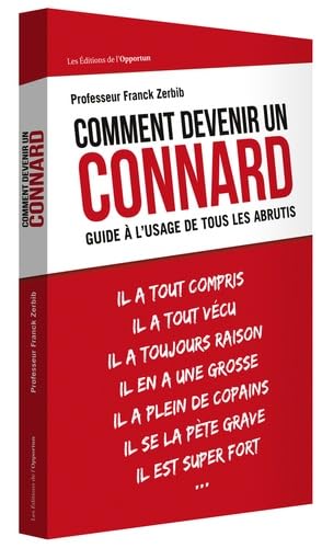 9782360753833: Comment devenir un connard: Guide  l'usage de tous les abrutis