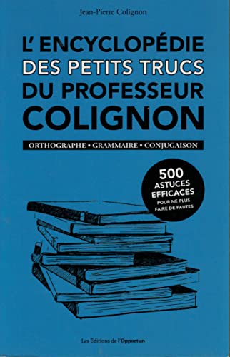 Beispielbild fr L'encyclopdie des petits trucs du professeur Colignon Orthographe - Grammaire - Conjugaison zum Verkauf von Ammareal