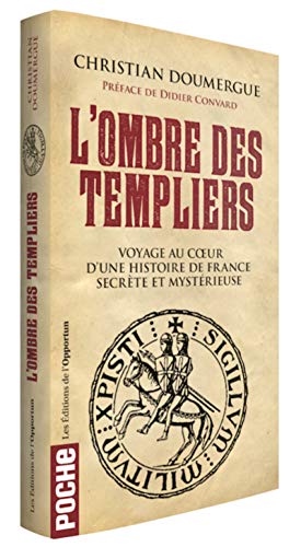 9782360754670: L'ombre des Templiers: Voyage au coeur d'une histoire de France secrte et mystrieuse