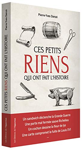 Beispielbild fr Ces petits riens qui ont fait l'histoire zum Verkauf von Librairie Th  la page