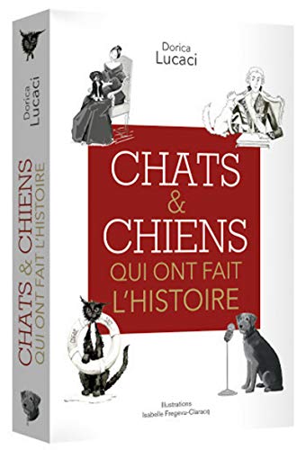 Stock image for Chats et chiens qui ont fait l'Histoire for sale by Ammareal
