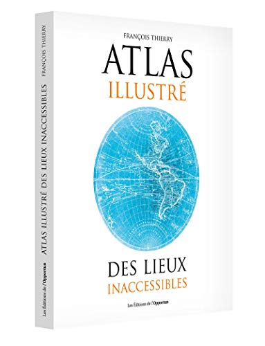 Beispielbild fr Atlas illustr des lieux inaccessibles zum Verkauf von Gallix