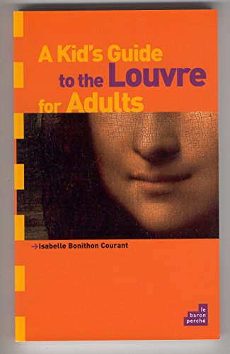 Stock image for A kid's guide to the Louvre for adults for sale by WorldofBooks