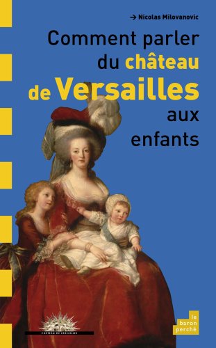 Beispielbild fr Comment parler du chteau de Versailles aux enfants zum Verkauf von Ammareal