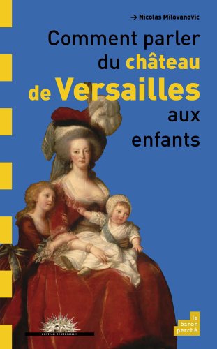 Imagen de archivo de Comment parler du chteau de Versailles aux enfants a la venta por Ammareal