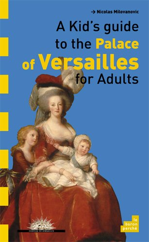 9782360800117: A kid's guide to the Palace de Versailles for adults (French Edition)