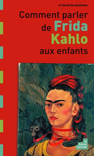 Stock image for Comment parler de Frida Kahlo aux enfants ? for sale by Ammareal