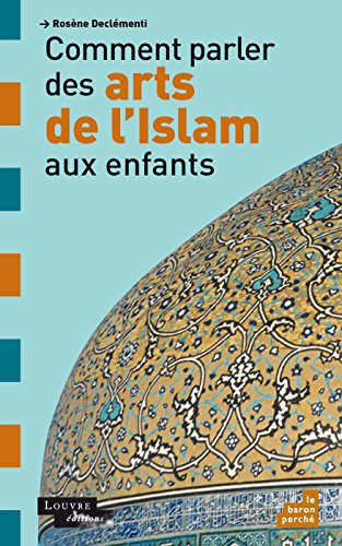 Beispielbild fr Comment parler des arts de l'Islam aux enfants zum Verkauf von WorldofBooks