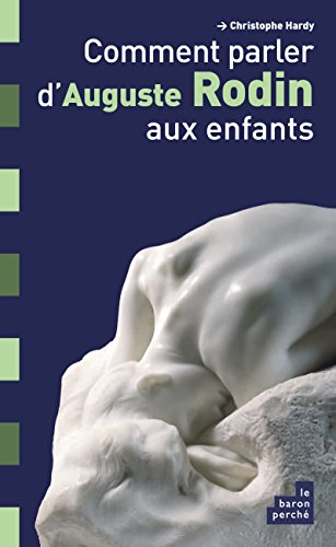 Imagen de archivo de Comment parler d'Auguste Rodin aux enfants ? a la venta por Le Monde de Kamlia