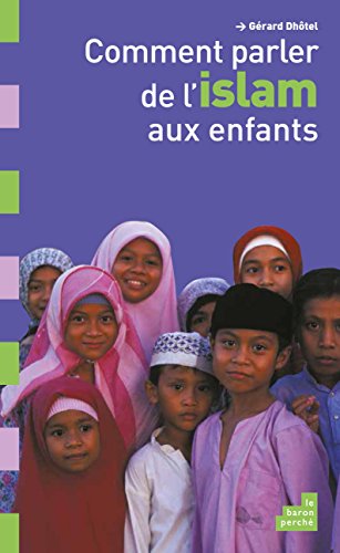 Stock image for COMMENT PARLER DE L'ISLAM AUX ENFANTS for sale by Livre et Partition en Stock