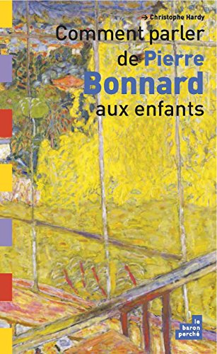 Beispielbild fr Comment parler de Pierre Bonnard aux enfants zum Verkauf von Ammareal