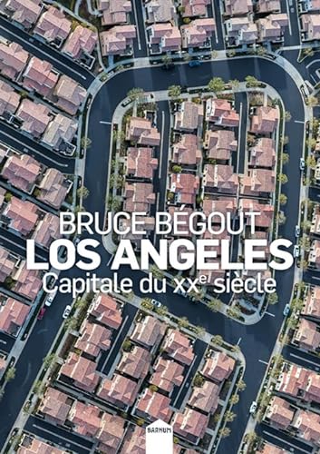 Imagen de archivo de Los Angeles, capitale du Xxe sicle [Poche] Begout, Bruce a la venta por BIBLIO-NET