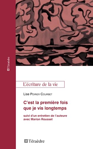 Beispielbild fr C'est la premire fois que je vis longtemps: suivi d'un entretien de l'auteure avec Marion Rousset [Broch] Poirier Courbet, Lise zum Verkauf von BIBLIO-NET