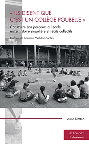 9782360851058: Ils disent que c'est un collge poubelle"": Construire son parcours  l'cole entre histoire singulire et rcits collectifs (French Edition)