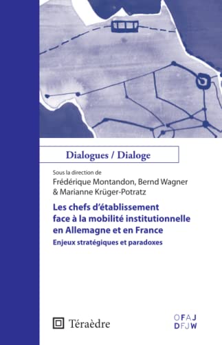 Beispielbild fr Les chefs d'tablissement face  la mobilit institutionnelle en Allemagne et en France: Enjeux stratgiques et paradoxes (French Edition) zum Verkauf von Gallix