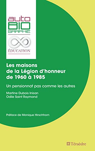 Stock image for Les maisons de la Lgion d'honneur de 1960  1985: Un pensionnat pas comme les autres (French Edition) for sale by Gallix