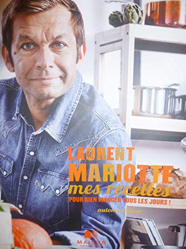 Beispielbild fr Laurent MARIOTTE Mes recettes pour bien manger tous les jours zum Verkauf von medimops