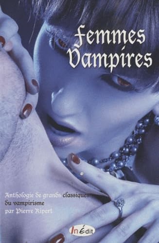 Beispielbild fr Femmes vampires: Anthologie de grands classiques du vampirisme zum Verkauf von Ammareal