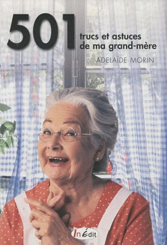 Beispielbild fr 501 trucs et astuces de ma grand-mre : Cuisine, sant, fleurs, bien-tre, entretien de la maison zum Verkauf von medimops