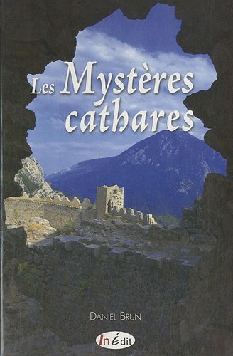 Beispielbild fr Les Mystres Cathares : La Croisade Contre Les Albigeois, L'pope Des Comtes De Toulouse, Les Derni zum Verkauf von RECYCLIVRE